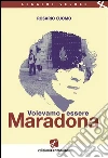 Volevamo essere Maradona. E-book. Formato Mobipocket ebook di Rosario Cuomo