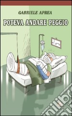 Poteva andare peggio. E-book. Formato EPUB ebook