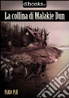 La collina di Malakie Dun. E-book. Formato EPUB ebook di Paolo Pari