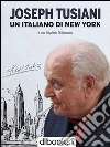 Joseph Tusiani, un italiano di New York. E-book. Formato EPUB ebook di Antonio Di Domenico