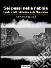 Sei passi nella nebbia. Incubi e deliri all'ombra della Madonnina. E-book. Formato EPUB ebook di Francesco G. Lugli