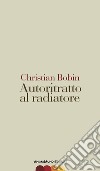 Autoritratto al radiatore. E-book. Formato Mobipocket ebook