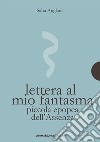 Lettera al mio fantasmaPiccola epopea dell'Assenza. E-book. Formato Mobipocket ebook di Saba Anglana