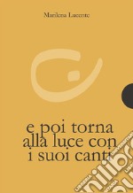 E poi torna la luce con i suoi canti. E-book. Formato Mobipocket ebook