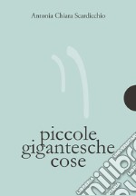 Piccole gigantesche cose. E-book. Formato PDF ebook