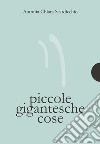 Piccole gigantesche cose. E-book. Formato PDF ebook di Antonia Chiara Scardicchio