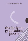 Rivoluzione, gratitudine, poesia. E-book. Formato PDF ebook di Antonia Chiara Scardicchio