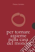 Per tornare assieme alla casa del mondo. E-book. Formato PDF ebook