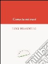 Come tu mi vuoi. E-book. Formato PDF ebook di Luigi Pirandello