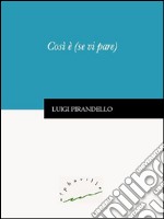 Così è (se vi pare). E-book. Formato Mobipocket ebook