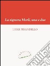 La signora Morli, una e due. E-book. Formato EPUB ebook