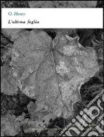 L'ultima foglia. E-book. Formato EPUB ebook