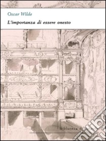 L'importanza di essere onesto. E-book. Formato Mobipocket ebook di Oscar Wilde