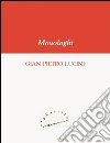 Monologhi. E-book. Formato EPUB ebook di Gian Pietro Lucini
