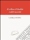 Il collare di Budda e altri racconti. E-book. Formato EPUB ebook di Camillo Boito