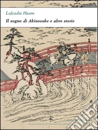 Il sogno di Akinosuke e altre storie. E-book. Formato EPUB ebook