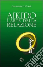 Aikido: L'arte della relazione. E-book. Formato EPUB