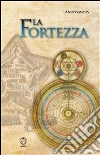 La fortezza. E-book. Formato EPUB ebook di Anonymous