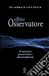 Effetto Osservatore: Il mistero quantistico demistificato. E-book. Formato EPUB ebook di Massimiliano Sassoli de Bianchi