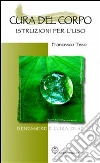 Cura del corpo: istruzioni per l’uso. E-book. Formato EPUB ebook di Francesco Teso