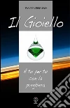 Il gioiello. A tu per tu con la preghiera. E-book. Formato EPUB ebook di Walter Ferrero