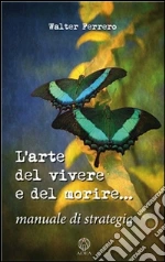 L' arte del vivere e del morire. E-book. Formato EPUB