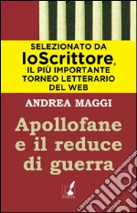 Apollofane e il reduce di guerra. E-book. Formato EPUB ebook