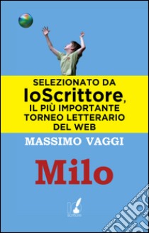 Milo. E-book. Formato EPUB ebook di Massimo Vaggi