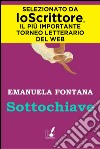 Sottochiave. E-book. Formato PDF ebook di Emanuela Fontana