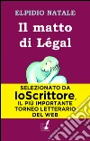 Il matto di Légal. E-book. Formato EPUB ebook di Elpidio Natale