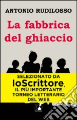 La fabbrica del ghiaccio. E-book. Formato EPUB ebook