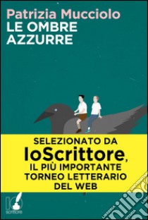 Le ombre azzurre. E-book. Formato EPUB ebook di Patrizia Mucciolo