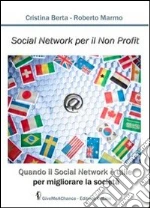 Social network per il non profit. Quando il social network è utile per migliorare la società. E-book. Formato EPUB