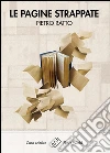 Le pagine strappate. E-book. Formato EPUB ebook di Pietro Ratto