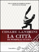 La città di Pompilio Sùlbus. E-book. Formato EPUB ebook