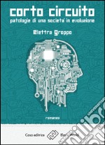 Corto circuitoPatologie di una società in evoluzione. E-book. Formato EPUB ebook