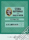 Storia elettorale della Valle d&apos;AostaRisultati, partiti, candidati, dati, fatti, curiosità sulle elezioni amministrative, regionali, politiche ed europee dal 1946 a oggi. E-book. Formato PDF ebook