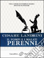 Il Pompi e i malati perenni. Vita e opere di Pompilio Sùlbus tentato di pensare. E-book. Formato EPUB ebook