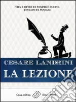 La lezioneVita e opere di Pompilio Sùlbus - Tentato di pensare. E-book. Formato EPUB