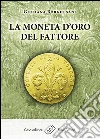 La moneta d'oro del fattore. E-book. Formato EPUB ebook di Giuliana Borghesani