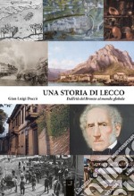 Una storia di Lecco. Dall'età del bronzo al mondo globale. E-book. Formato PDF ebook