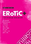 Erotic +: Nove donne per nove racconti. E-book. Formato EPUB ebook di elena bibolotti