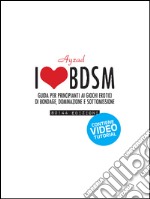 I love BDSMGuida per principianti ai giochi erotici di bondage, dominazione e sottomissione.. E-book. Formato EPUB