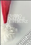Babbo Natale è strunz. E-book. Formato EPUB ebook di AA. VV.
