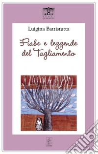 Fiabe e leggende del Tagliamento. E-book. Formato EPUB ebook