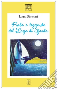Fiabe e leggende del Lago di Garda. E-book. Formato EPUB ebook