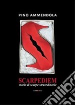 Scarpediem. Storie di scarpe straordinarie. E-book. Formato EPUB