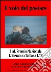 Il volo del poetare : Premio Nazionale Letteratura Italiana Contemporanea I ed.. E-book. Formato PDF ebook di Laura Capone Editore