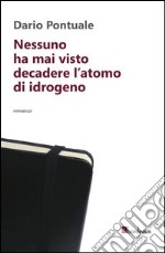 Nessuno ha mai visto decadere l'atomo di idrogeno. E-book. Formato EPUB ebook