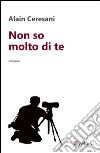 Non so molto di te. E-book. Formato EPUB ebook